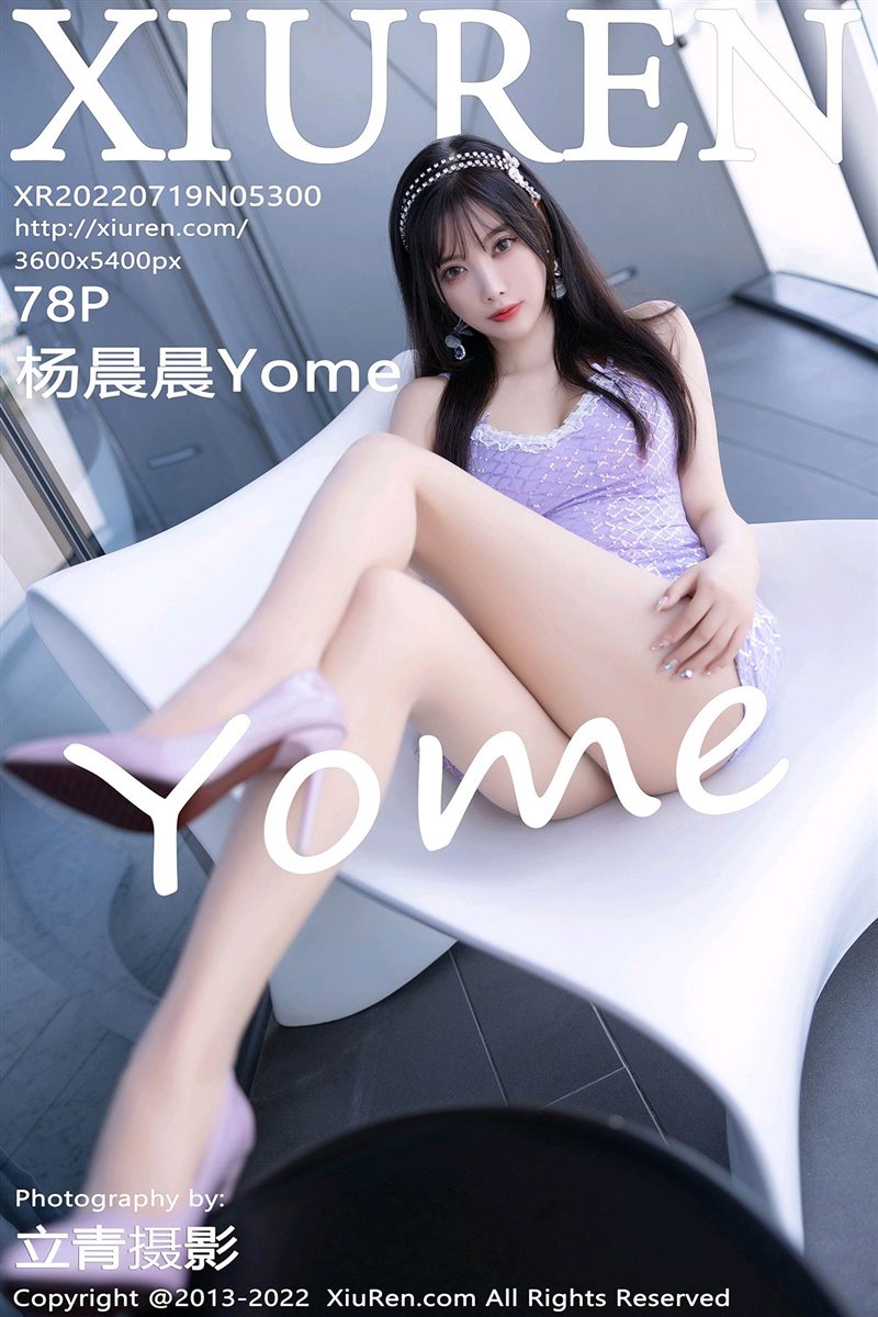 [Xiuren秀人网]2022.07.19 NO.5300 杨晨晨Yome[78+1P／697MB] - 呦糖社C+-呦糖社C+